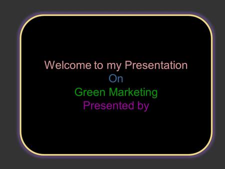 Welcome to my Presentation