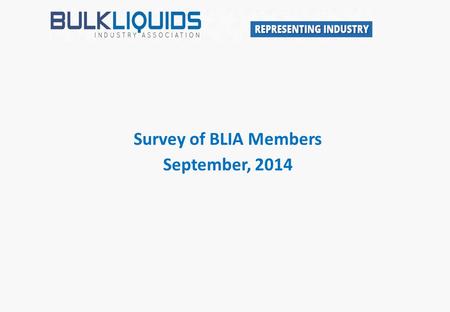 Survey of BLIA Members September, 2014. Participation  28 participants – no feedback why some members declined to participate  From initial report with.