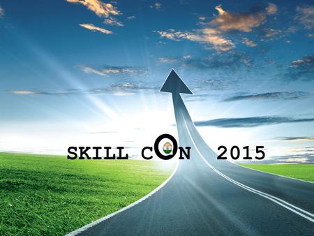 SKILL C O N 2015. ABOUT SKILL CON Main theme is ‘‘Creating industry- ready workforce through Effective Ecosystem ’’ This event brings together Policy.
