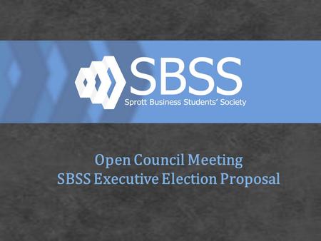 Open Council Meeting SBSS Executive Election Proposal.