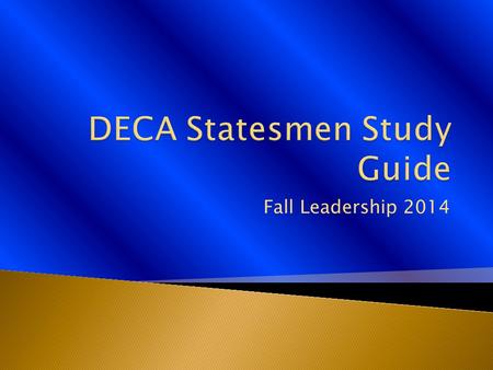 Fall Leadership 2014. DECA prepares emerging leaders and entrepreneurs in marketing, finance, hospitality, and management.