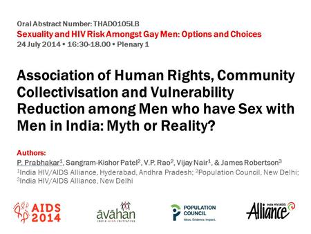 Oral Abstract Number: THAD0105LB Sexuality and HIV Risk Amongst Gay Men: Options and Choices 24 July 2014  16:30-18.00  Plenary 1 Association of Human.