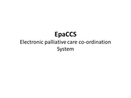 EpaCCS Electronic palliative care co-ordination System