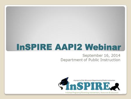 InSPIRE AAPI2 Webinar September 16, 2014 Department of Public Instruction.