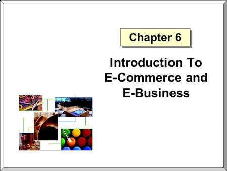 Introduction To E-Commerce and E-Business