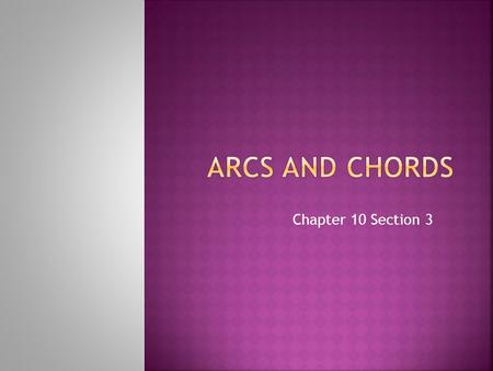 Chapter 10 Section 3.  What is a central angle?  What is a major arc?  How do you find the measure of a major arc?  How do you name a major arc? 