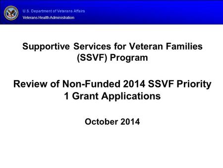U.S. Department of Veterans Affairs Veterans Health Administration Supportive Services for Veteran Families (SSVF) Program Review of Non-Funded 2014 SSVF.