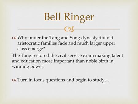   Why under the Tang and Song dynasty did old aristocratic families fade and much larger upper class emerge? The Tang restored the civil service exam.