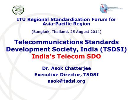 Dr. Asok Chatterjee Executive Director, TSDSI