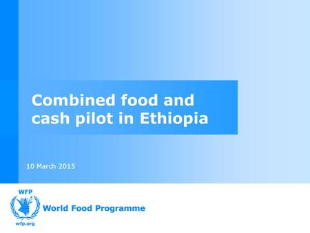 10 March 2015 Combined food and cash pilot in Ethiopia.