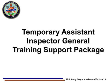 Temporary Assistant Inspector General Training Support Package U.S. Army Inspector General School 1.