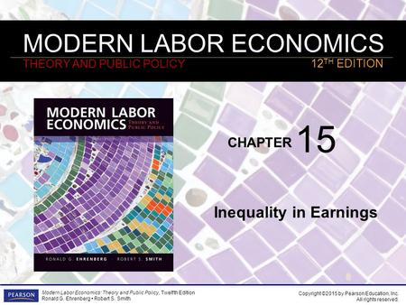 MODERN LABOR ECONOMICS THEORY AND PUBLIC POLICY CHAPTER Modern Labor Economics: Theory and Public Policy, Twelfth Edition Ronald G. Ehrenberg Robert S.