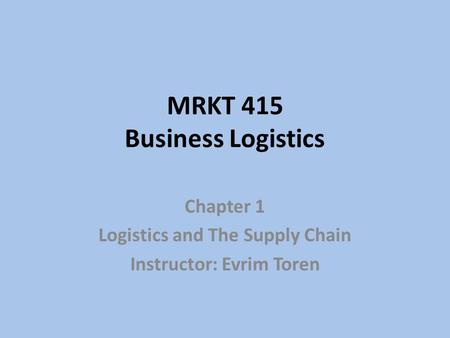 MRKT 415 Business Logistics