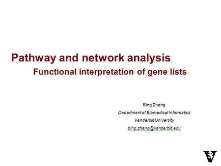 Pathway and network analysis Functional interpretation of gene lists