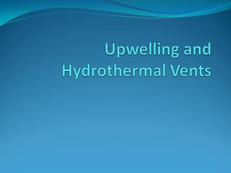 What is upwelling? a process in which currents bring deep, cold water to the surface of the ocean is a result of winds and the rotation of the Earth.