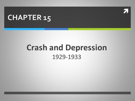 CHAPTER 15 Crash and Depression 1929-1933.
