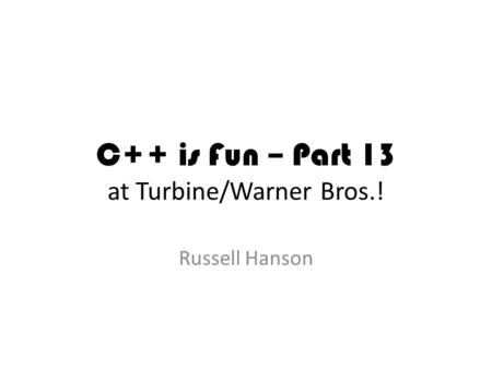 C++ is Fun – Part 13 at Turbine/Warner Bros.! Russell Hanson.