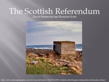 The Scottish Referendum David Monteyne and Brandon Scott