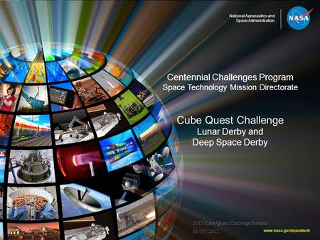 National Aeronautics and Space Administration Centennial Challenges Program Space Technology Mission Directorate Cube Quest Challenge Lunar Derby and Deep.