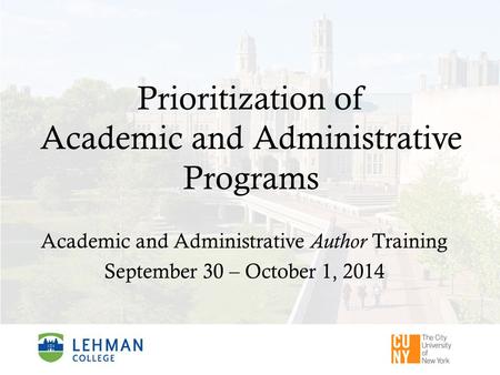 Prioritization of Academic and Administrative Programs Academic and Administrative Author Training September 30 – October 1, 2014.