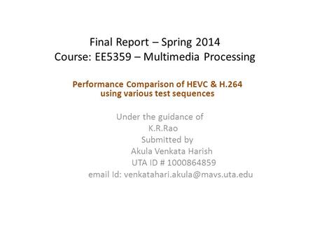 Final Report – Spring 2014 Course: EE5359 – Multimedia Processing