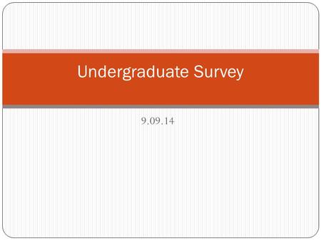 9.09.14 Undergraduate Survey. 30- Second Survey n= 113.