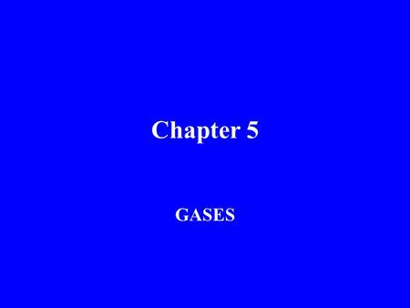 Chapter 5 GASES. What we’ve had so far! Different ways of calculating moles of substances Solids: Moles = grams molar mass Liquids:Molarity = moles Liter.