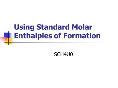 Using Standard Molar Enthalpies of Formation SCH4U0.