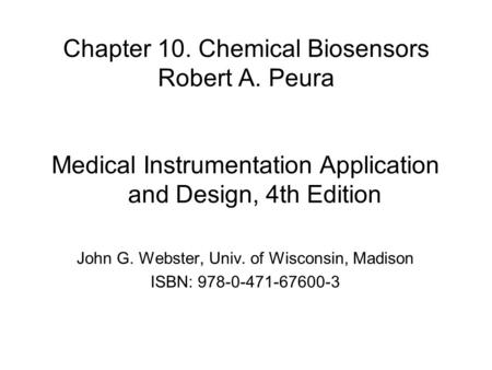 Chapter 10. Chemical Biosensors Robert A. Peura