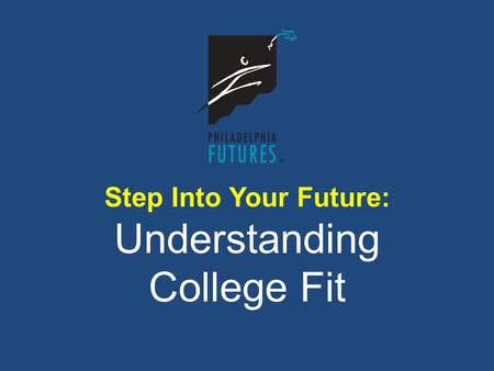 Step Into Your Future: Understanding College Fit.