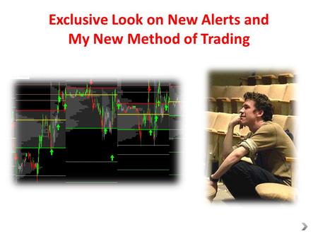 Exclusive Look on New Alerts and My New Method of Trading