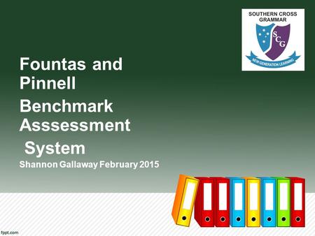Fountas and Pinnell Benchmark Asssessment System Shannon Gallaway February 2015.