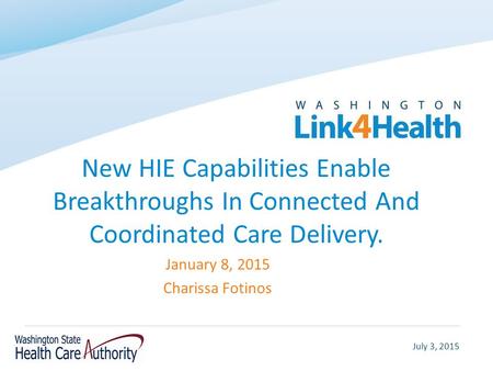 July 3, 2015 New HIE Capabilities Enable Breakthroughs In Connected And Coordinated Care Delivery. January 8, 2015 Charissa Fotinos.