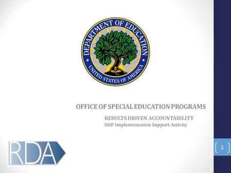 RESULTS DRIVEN ACCOUNTABILITY SSIP Implementation Support Activity 1 OFFICE OF SPECIAL EDUCATION PROGRAMS.