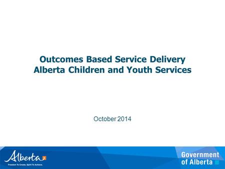 Outcomes Based Service Delivery Alberta Children and Youth Services