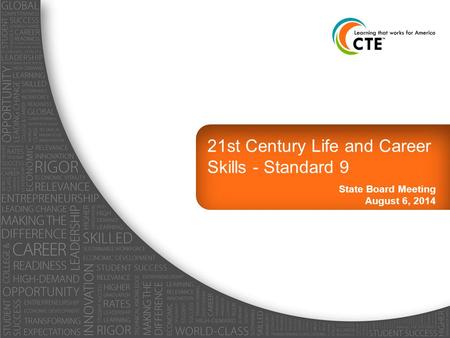 21st Century Life and Career Skills - Standard 9 State Board Meeting August 6, 2014.