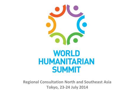 Regional Consultation North and Southeast Asia Tokyo, 23-24 July 2014.