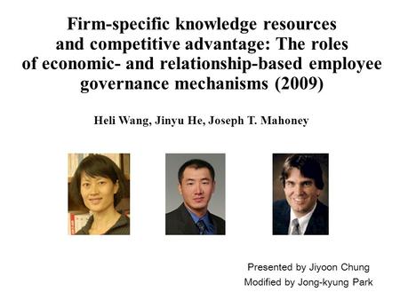 Firm-specific knowledge resources and competitive advantage: The roles of economic- and relationship-based employee governance mechanisms (2009) Presented.