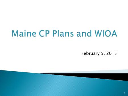 February 5, 2015 1. Maine Adult Education’s Career Pathways Plan has been revised to align with the federal definition of Career Pathways as contained.