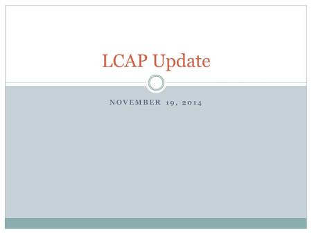 NOVEMBER 19, 2014 LCAP Update. Goals 1. Placerville schools will promote high academic achievement for all students while preparing them for 21 st century.