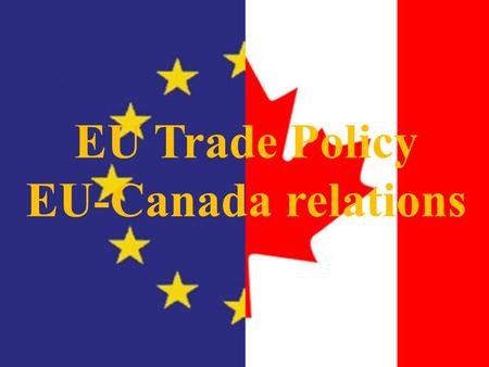 EU Trade Policy EU-Canada relations