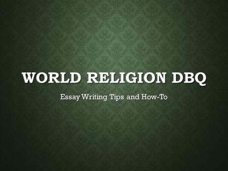 WORLD RELIGION DBQ Essay Writing Tips and How-To.