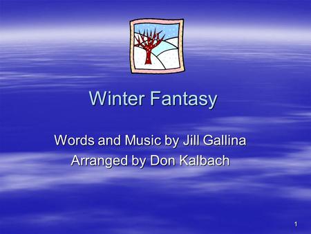 Words and Music by Jill Gallina Arranged by Don Kalbach