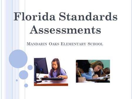 M ANDARIN O AKS E LEMENTARY S CHOOL Florida Standards Assessments.