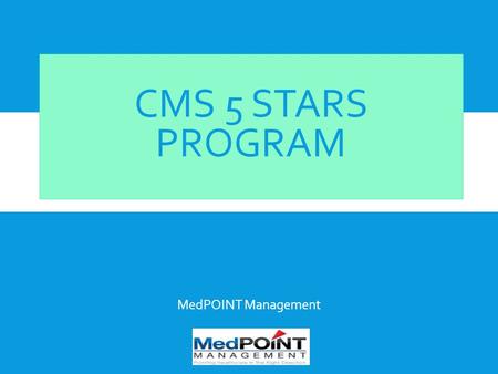 CMS 5 STARS PROGRAM MedPOINT Management.
