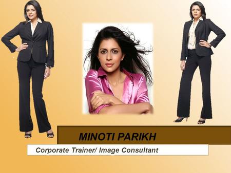 MINOTI PARIKH. About the Trainer- Academic excellence and public speaking have always been a forte for this Masters in Human Resources degree holder.