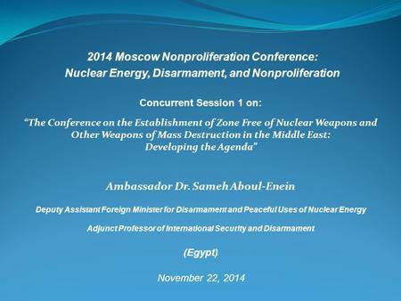 2014 Moscow Nonproliferation Conference: Nuclear Energy, Disarmament, and Nonproliferation Concurrent Session 1 on: “The Conference on the Establishment.
