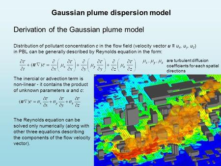 Derivation of the Gaussian plume model Distribution of pollutant concentration c in the flow field (velocity vector u ≡ u x, u y, u z ) in PBL can be generally.