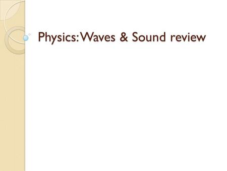 Physics: Waves & Sound review