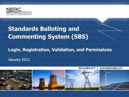 Standards Balloting and Commenting System (SBS) Login, Registration, Validation, and Permissions January 2015.